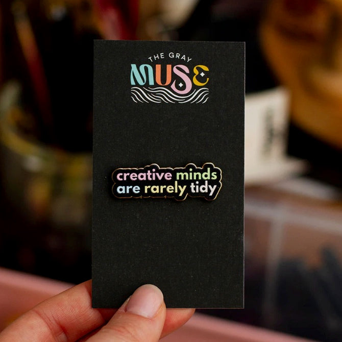 The Gray Muse - Creative Minds are Rarely Tidy - Enamel Pin